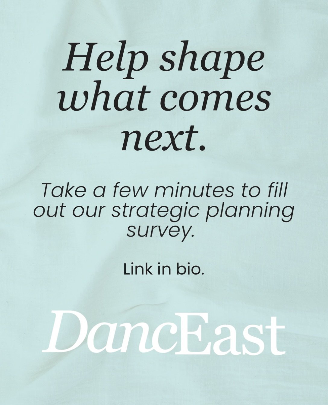 Help shape what comes next at DancEast!

Whether you&rsquo;ve taken a class, brought your child to dance, taught in our studios, attended a performance, supported our work, or partnered with us&mdash;you&rsquo;re part of our story. We&rsquo;d love fo