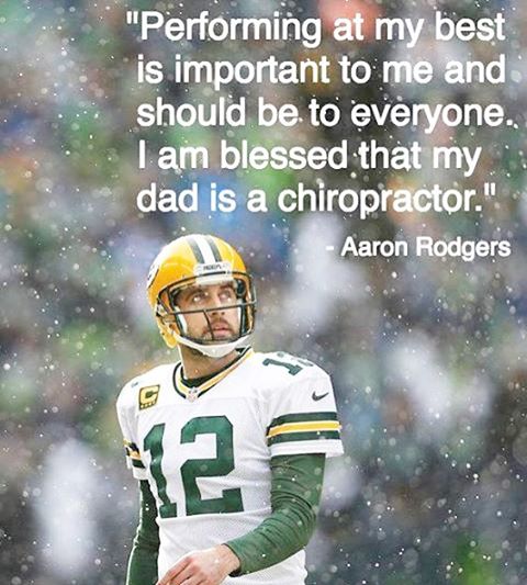 &quot;I am blessed that my dad is a chiropractor&quot; Rodgers said. &quot;Getting adjusted regularly-along with practicing other good health habits my mom helped me to establish are all part of my goal to win in life and on the field&quot; If you ha
