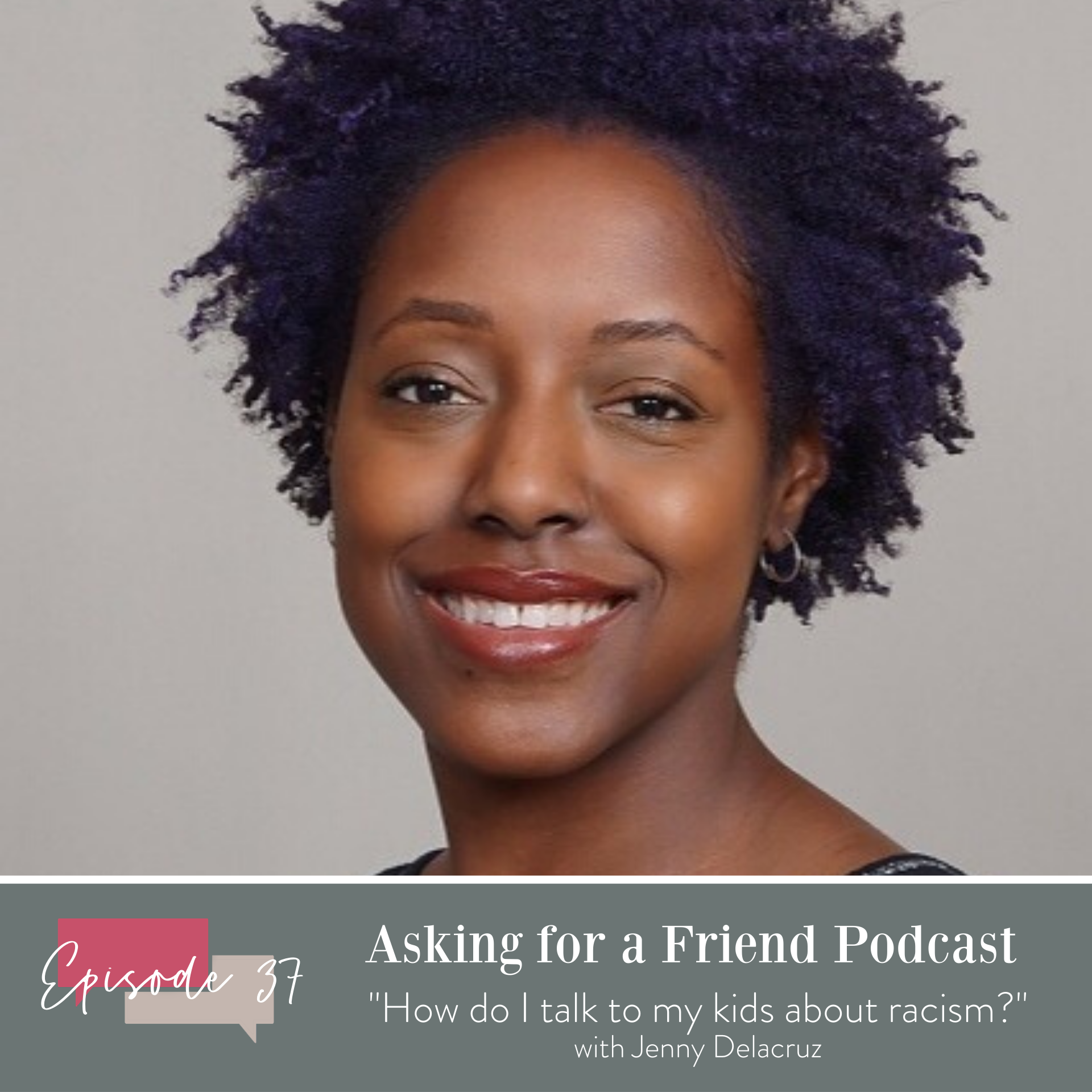 Episode 37: How do I talk to my kids about racism?