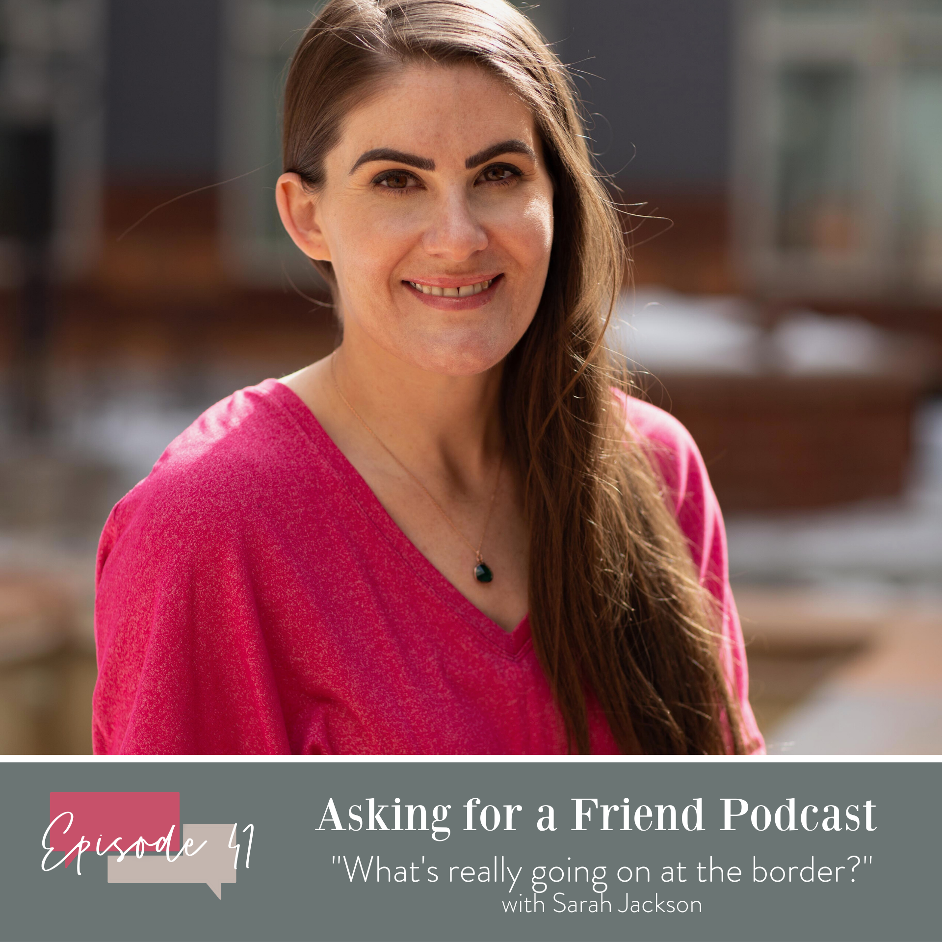 Episode 41: What's really going on at the border? 