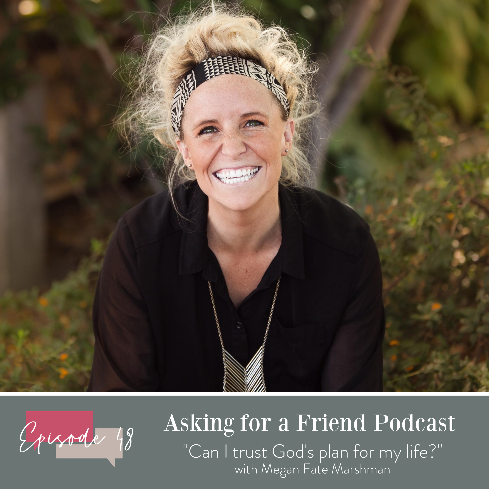 Episode 48: Can I trust God's plan for my life? 