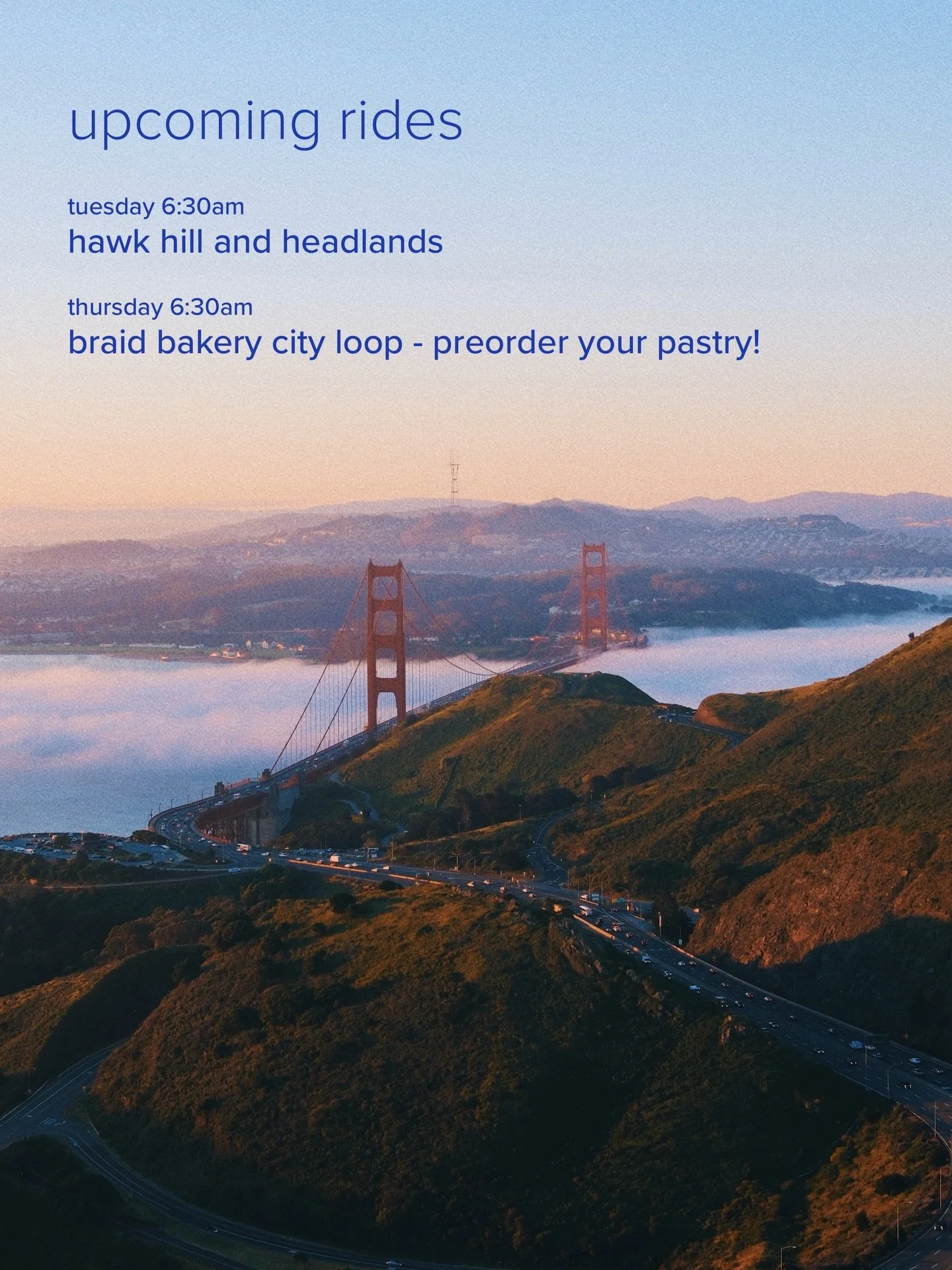 Upcoming rides this week:
* tomorrow is our usual Hawk hill plus headlands ride &mdash; meets at 6:30am at Golden Gate Bridge welcome center
* Thursday is our pop up with @braid.bakery &mdash; LAST CHANCE to get your preorder in (link in bio!!) by to