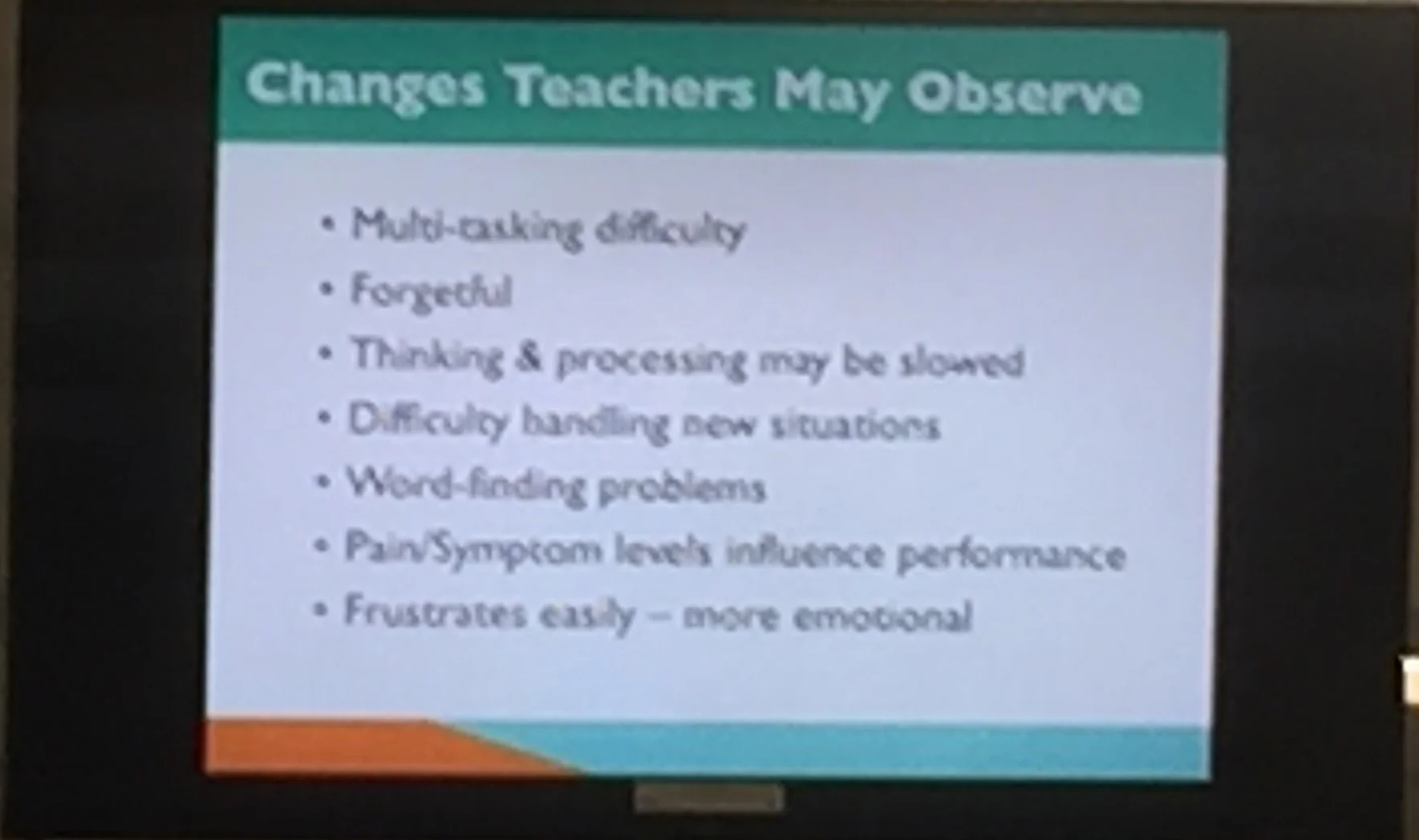 Great summery of changes that not only teachers should be assessing but also provide the framework for medical providers and families to address classroom difficulties. One of Brenda's key points- recall issues after concussion tend to be difficulties with information retrieval ("on the tip of my tongue") than true memory deficits.