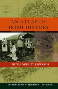Ruth Dudley Edwards, An Atlas of Irish History (3rd edn)