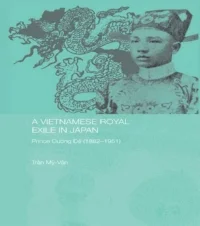 Tran My-Van, A Vietnamese Royal Exile in Japan: Prince Cuong de