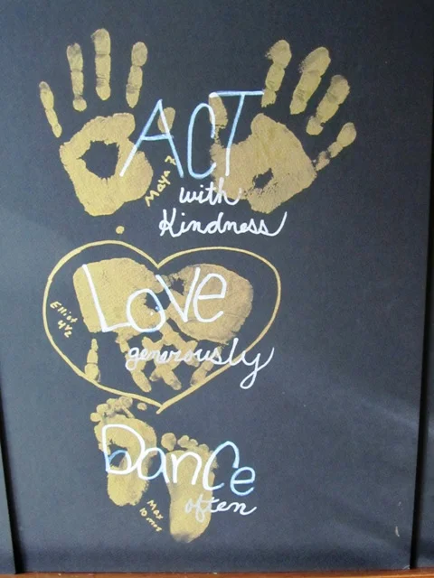 ACT with kindness; LOVE generously; DANCE often.