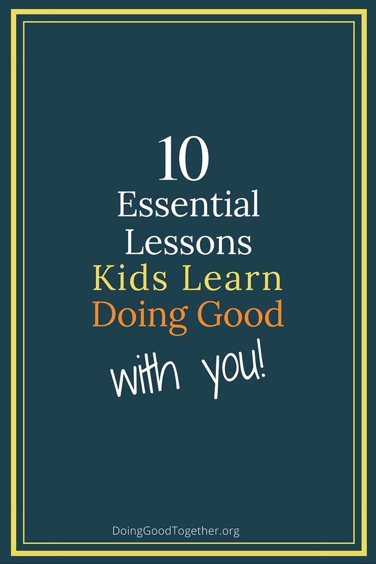 Essential Lessons Kids Learn Doing Good with You — Doing Good Together™