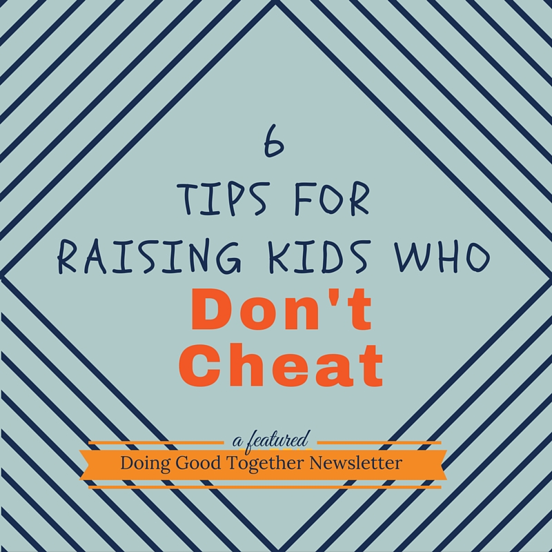 6 Tips for Raising Kids Who Don't Cheat
