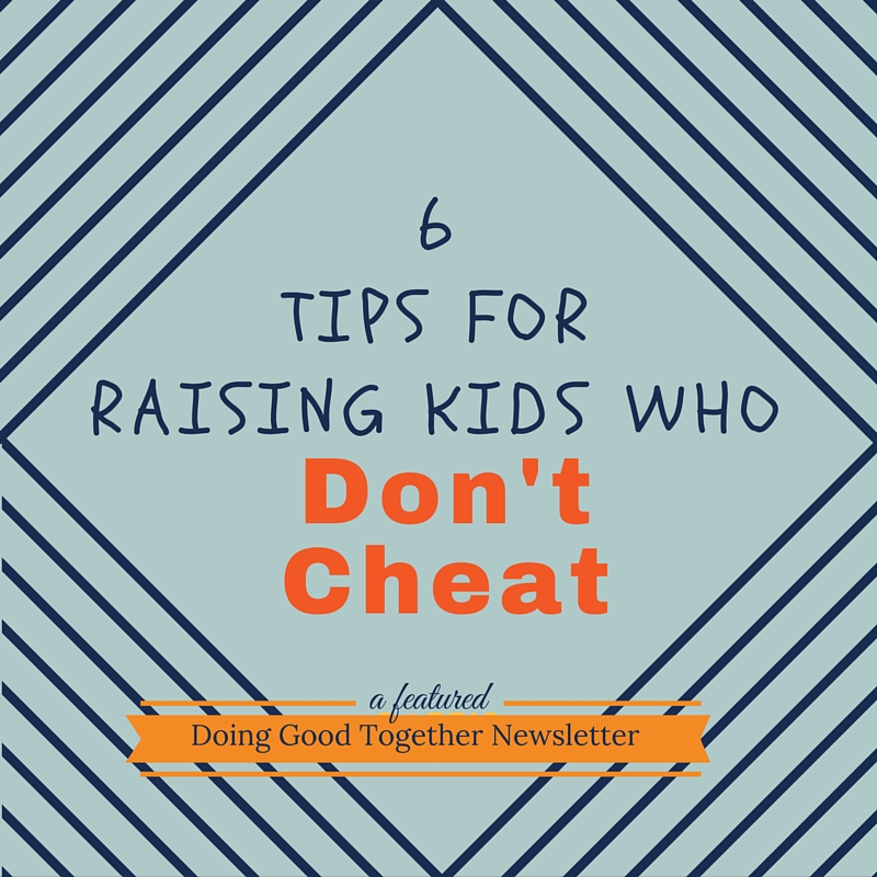 6 Tips for Raising Kids Who Don't Cheat