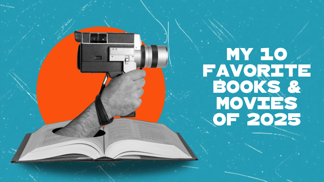 A Reader &amp; A Cinephile: My 10 Favorite Books and Movies of 2025