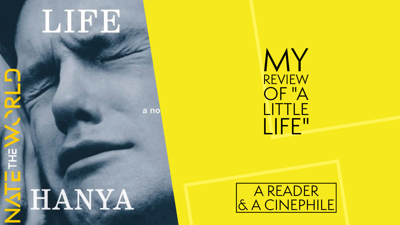A Reader &amp; A Cinephile: My Review of “A Little Life”