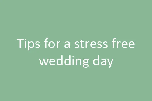Tips for a stress free wedding day