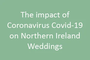 Covid-19's Impact on Northern Ireland Weddings: Challenges &amp; Adaptations