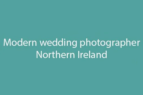 Capturing Elegance: Modern Wedding Photography in Northern Ireland