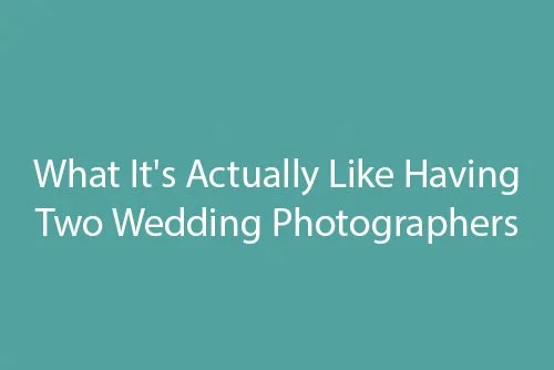 What It's Actually Like Having Two Photographers at Your Wedding
