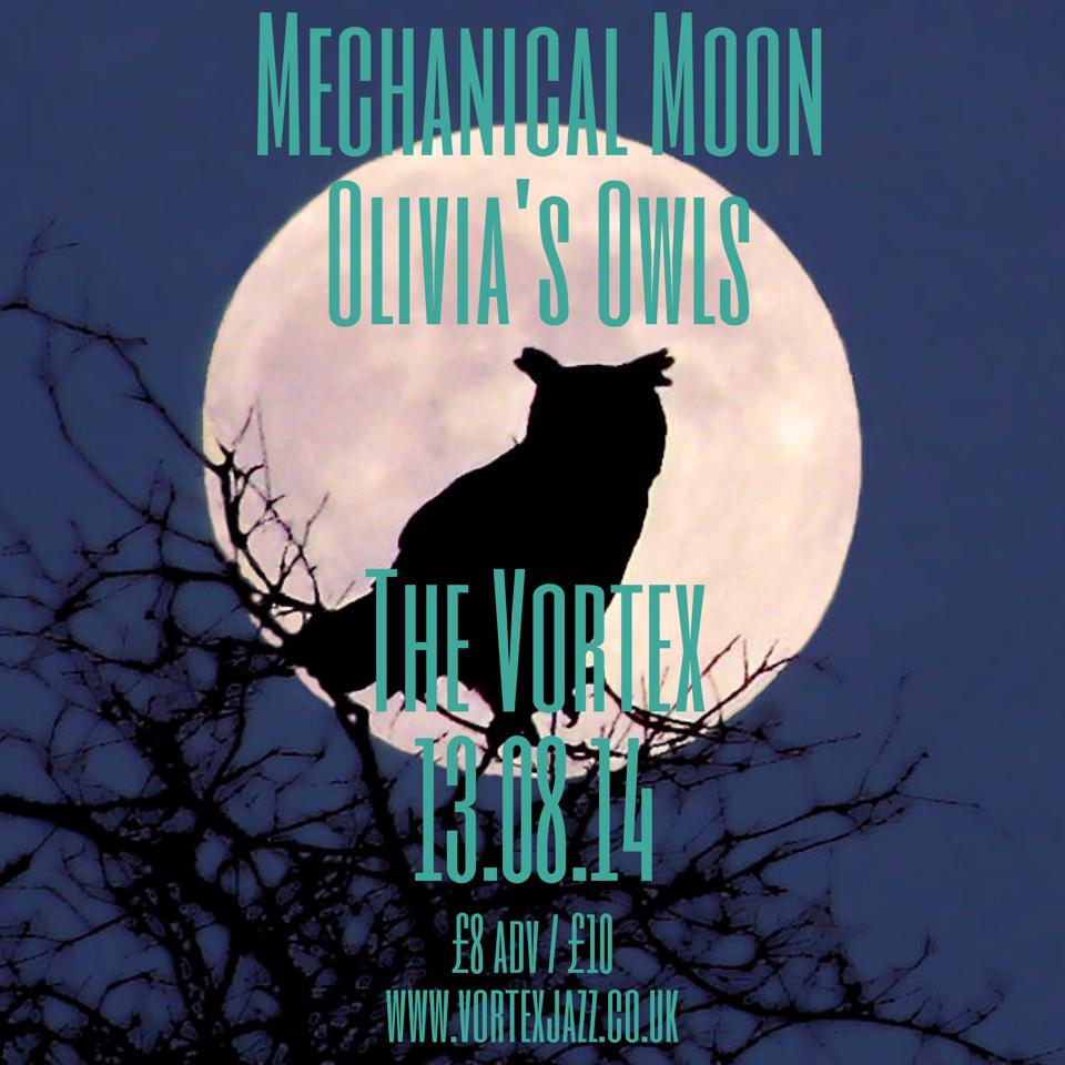 Mechanical Moon + Olivia's Owls at The Vortex, London