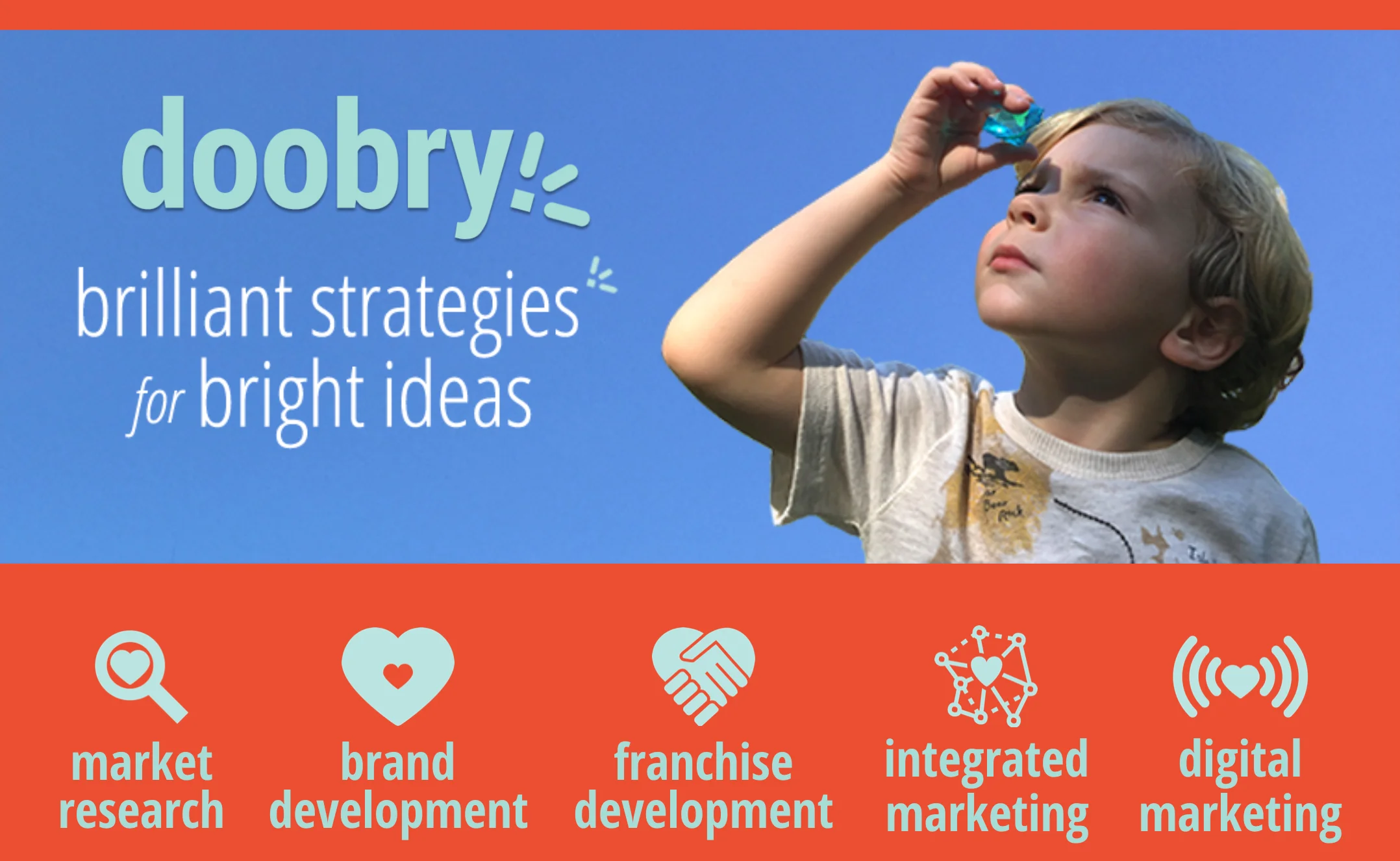 It all starts with a great idea. A tiny little spark of a thing that you think maybe -- probably -- hopefully -- other people might find cool, too. We're here to help with what comes next. Brand identity. Franchise development. Marketing strategies. Fresh ideas, insights, or even just an extra pair of hands. We love this stuff. And we've been behind some of the biggest brands in the world, from entertainment and retail to travel, publishing, and government. Now we want to help you. You've followed your passion. You've created the spark. Let us help you build and fan the fire. Find your voice -- be bold -- cut through the clutter. It's time to do things differently.