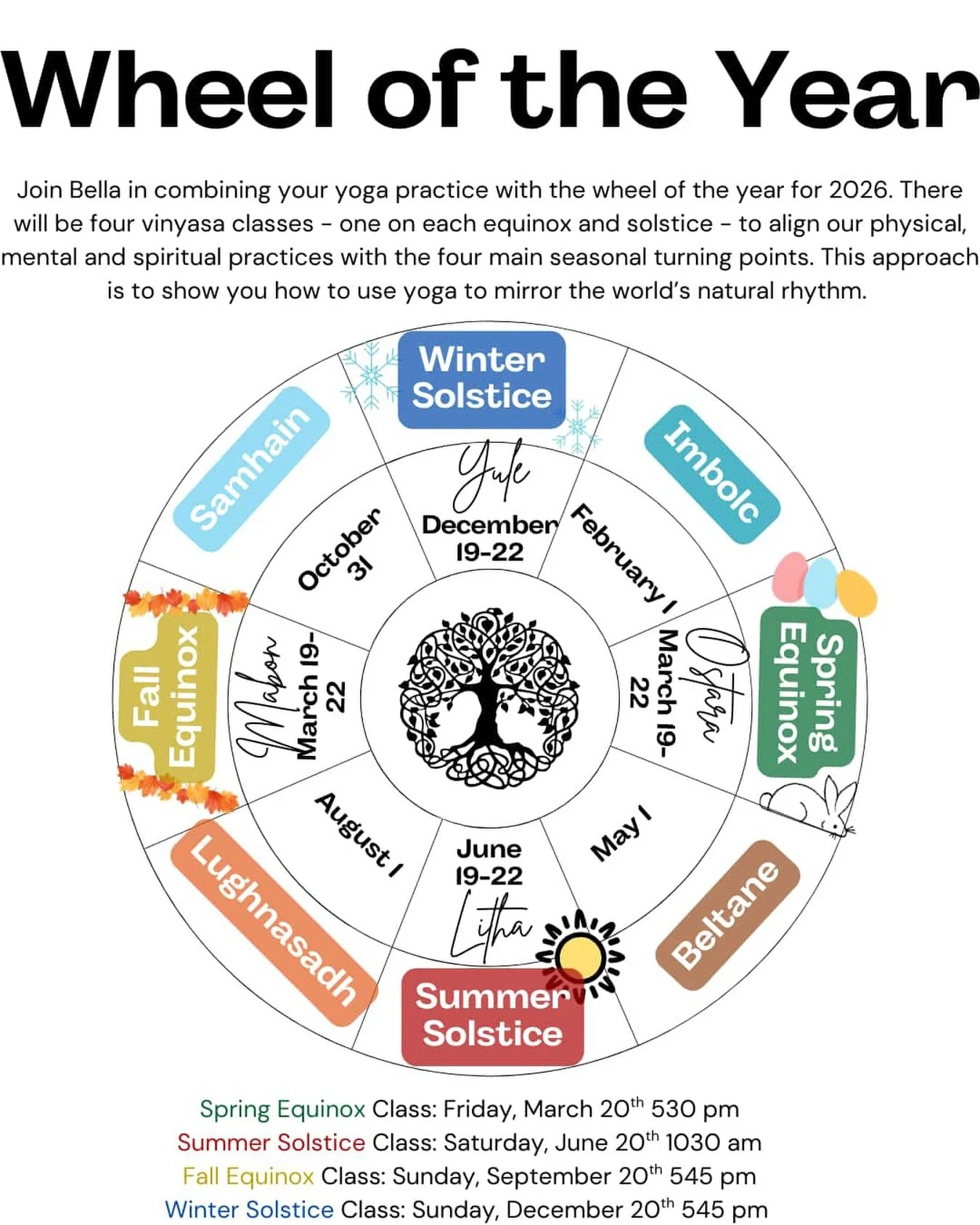 Wheel of the Year Yoga Series! 

Join Bella for four intentional vinyasa classes aligned with the equinoxes &amp; solstices, each one reflecting the energy of the season. ✨

🌸 Spring Equinox = renewal, balance, fresh beginnings
☀️ Summer Solstice = 