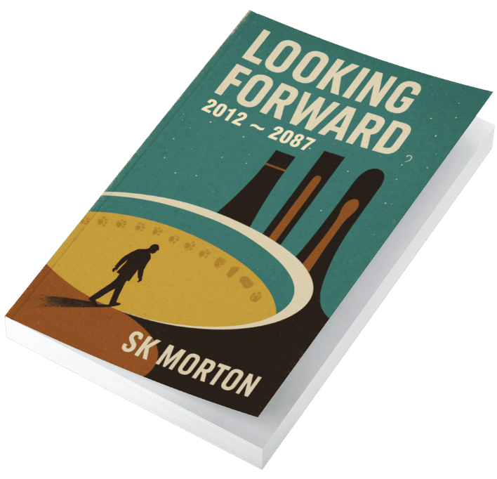 Book titled "Looking Forward 2012-2087" by S.K. Morton, featuring a stylized illustration of a man walking towards a nuclear power plant with cooling towers.
