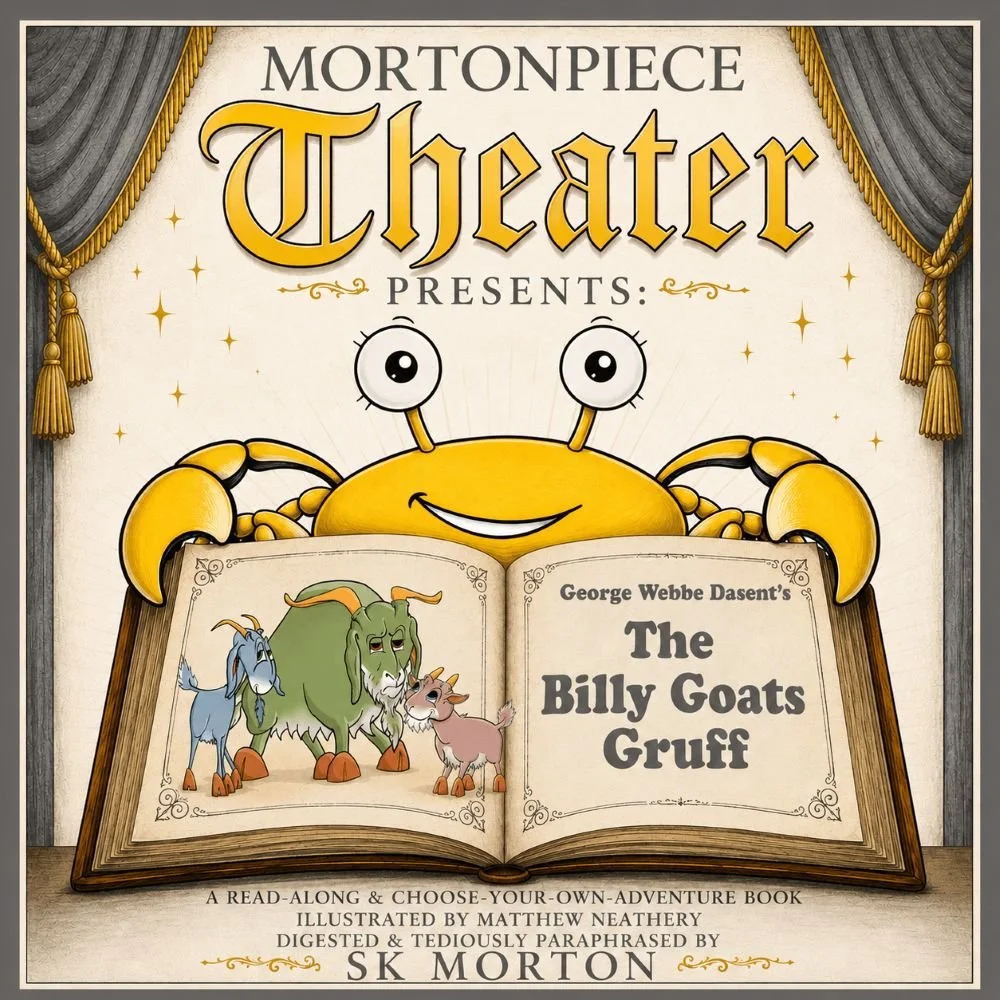 MortonPiece Theater Presents a children's book by SK Morton: The Billy Goats Gruff.