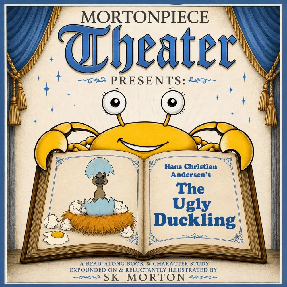 MortonPiece Theater Presents a children's book by SK Morton: The Ugly Duckling..
