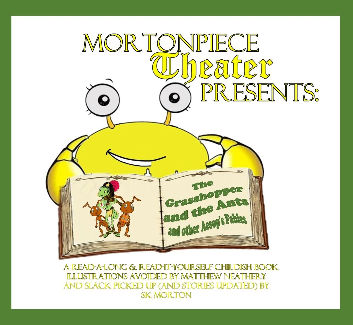 Book cover titled 'The Grasshopper and the Ants and other Aesop's Fables', illustrated with a cartoon yellow crab character holding an open book with a green-haired grasshopper and two ants, and text indicating a child-friendly book with stories and illustrations by SK Morton.