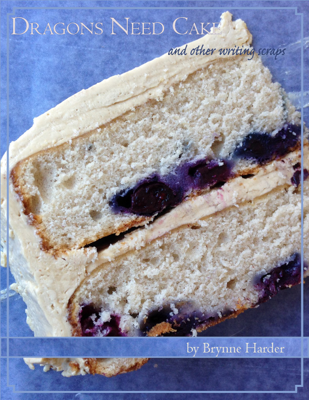 Dragons Need Cake: and other writing scraps