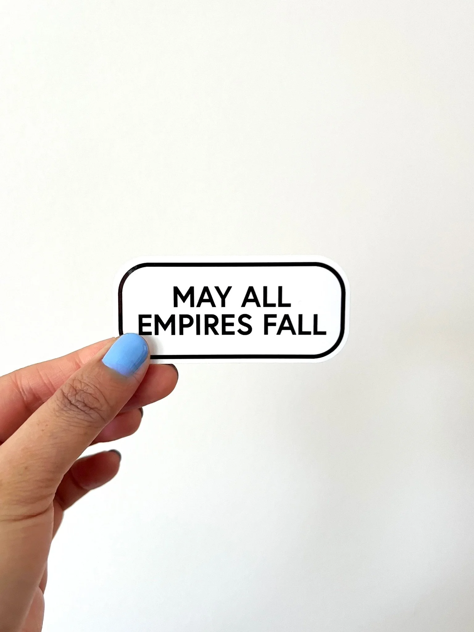 May All Empires Fall Sticker