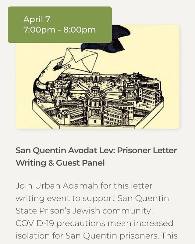 Friends! Please join me and Urban Adamah tomorrow for a letter writing event to support San Quentin State Prison&rsquo;s Jewish community. COVID-19 precautions mean increased isolation for San Quentin prisoners. On the outside, we can leverage our ti