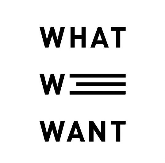 WHAT WE WANT