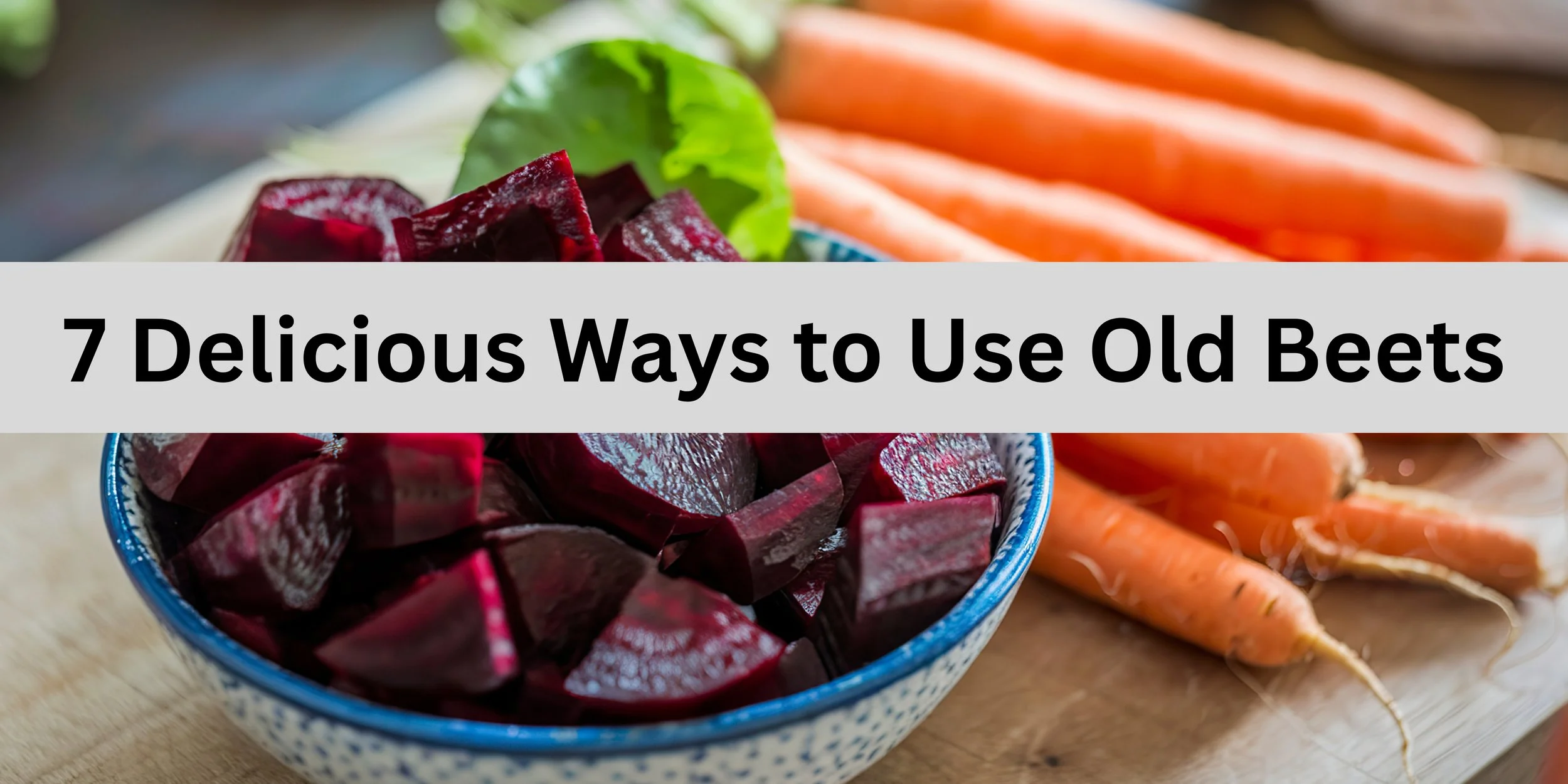 7 Delicious Ways to Use Old Beets to reduce waste.jpg