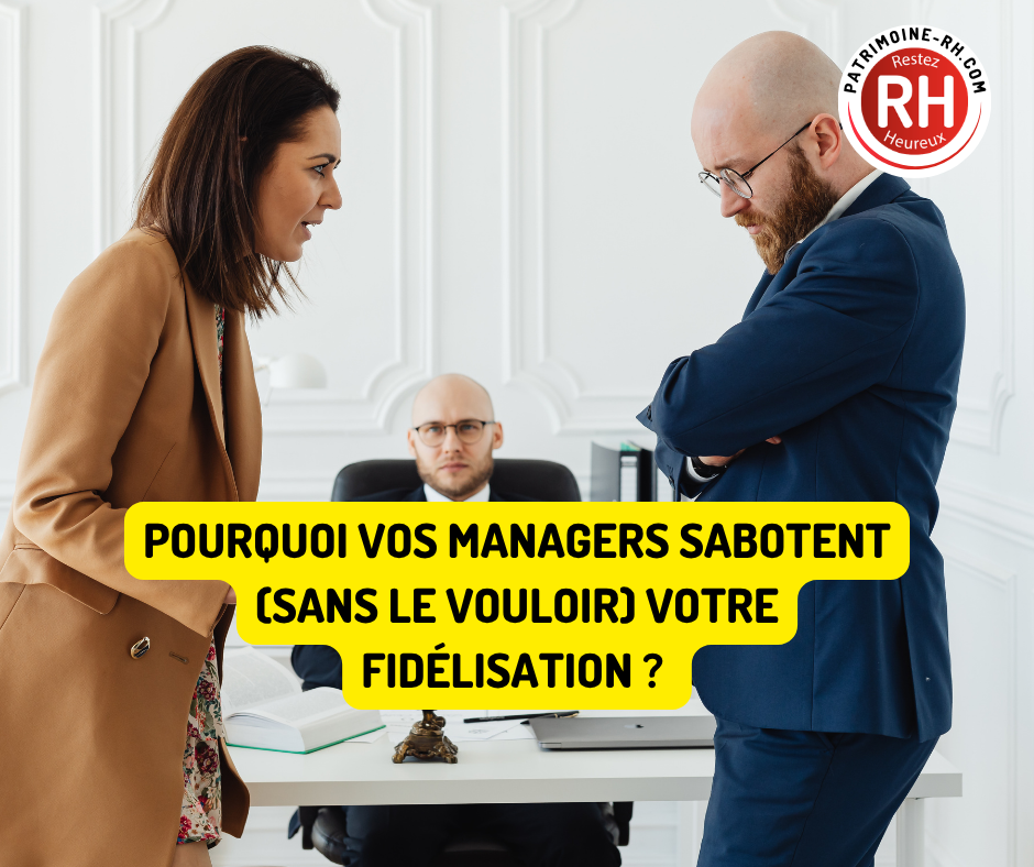 Pourquoi vos managers sabotent (sans le vouloir) votre fidélisation