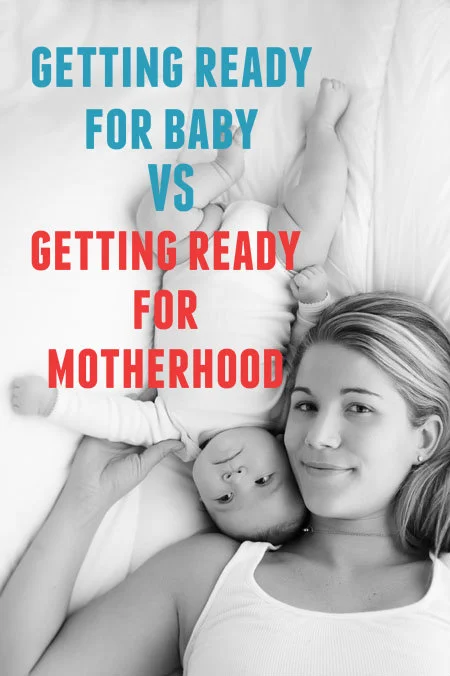 Getting Ready for Baby vs. Getting Ready for Motherhood