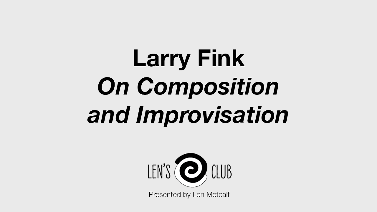 PR16 Larry Fink on Composition and Improvisation