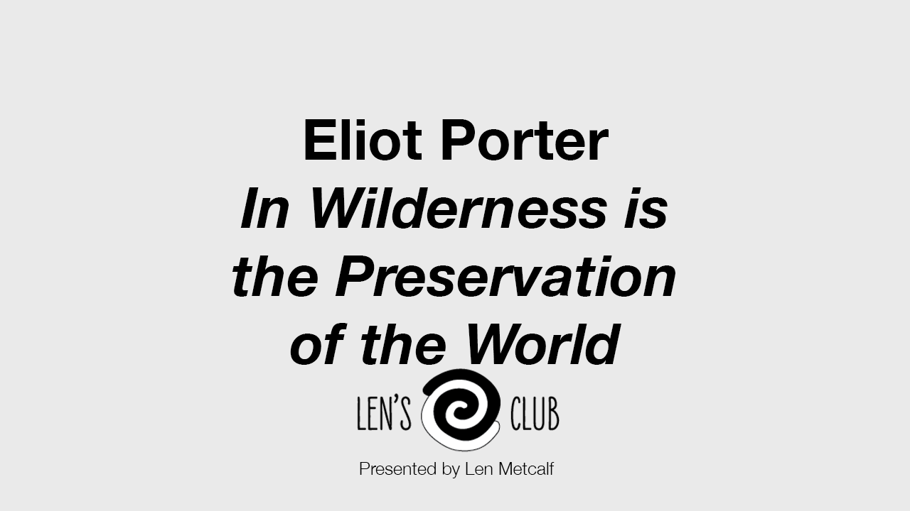 BR9 Eliot Porter: In Wilderness is the Preservation of the World