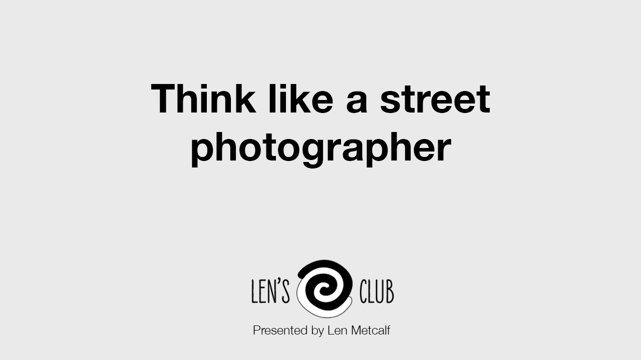 PR39 Think like a street photographer