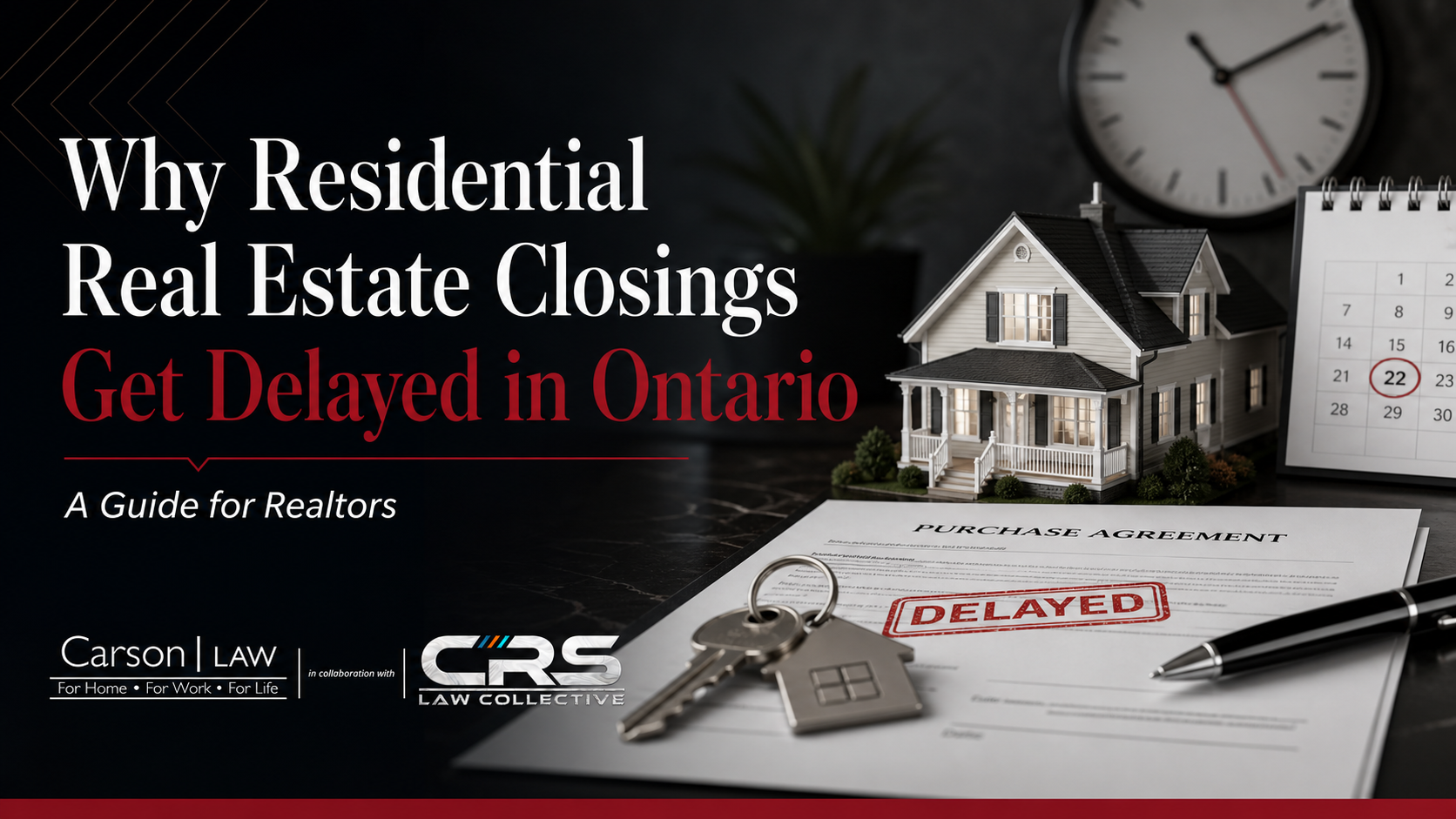 Why Residential Real Estate Closings Get Delayed in Ontario: A Guide for Realtors