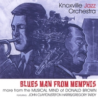 Artist: The Knoxville Jazz Orchestra Album Title: Blues Man From Memphis: More From the Musical Mind of Donald Brown Released: 2007 Label: Blue Canoe Records Featuring: Stefon Harris-vibraphone Donald Brown-piano John Clayton-bass Gregory Tardy-tenor sax