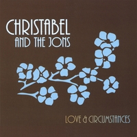 Artist: Christabel and the Jons Featuring the Streamliners Swing Orchestra Album Title: Love and Circumstances Released: 2006 Label: Indy