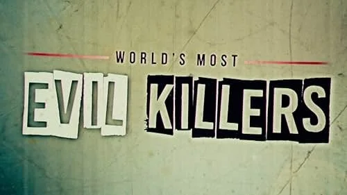 Worlds Most Evil Killer's (Discovery+)