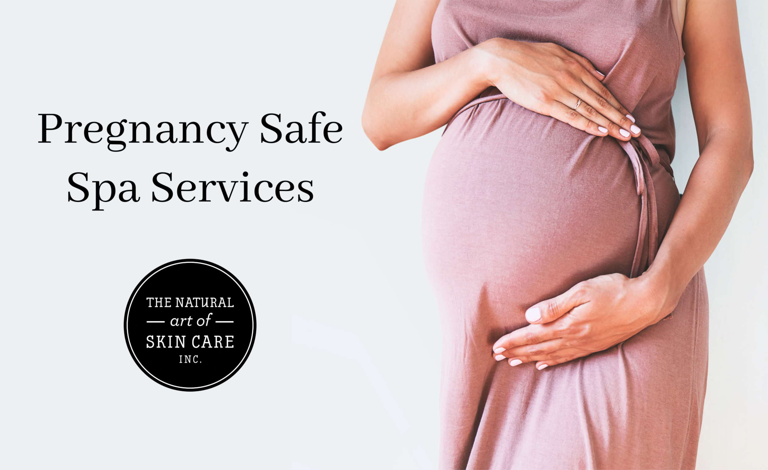 Pregnancy Safe Spa Services — The Natural Art of Skin Care
