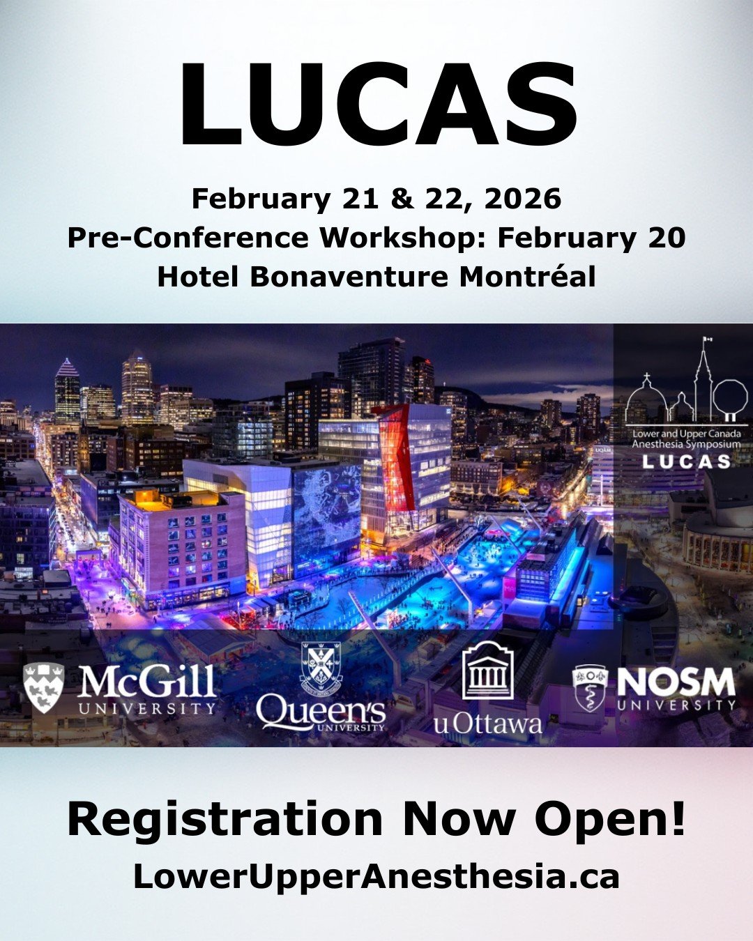 Registration for the 2026 edition of the Lower &amp; Upper Canada Anesthesia Symposium is now open. 

February 20-22, 2026
Hotel Bonaventure Montr&eacute;al (hybrid option available)
Early bird rate now available!
Register: Lowerupperanesthesia.ca/re