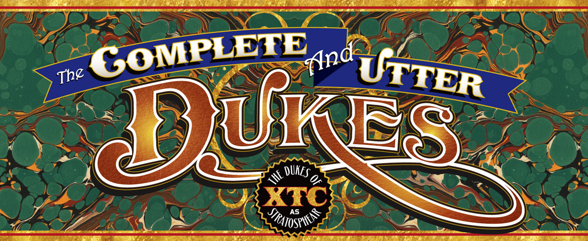 The Dukes of Stratosphear - The Complete and Utter — Andrew Swainson