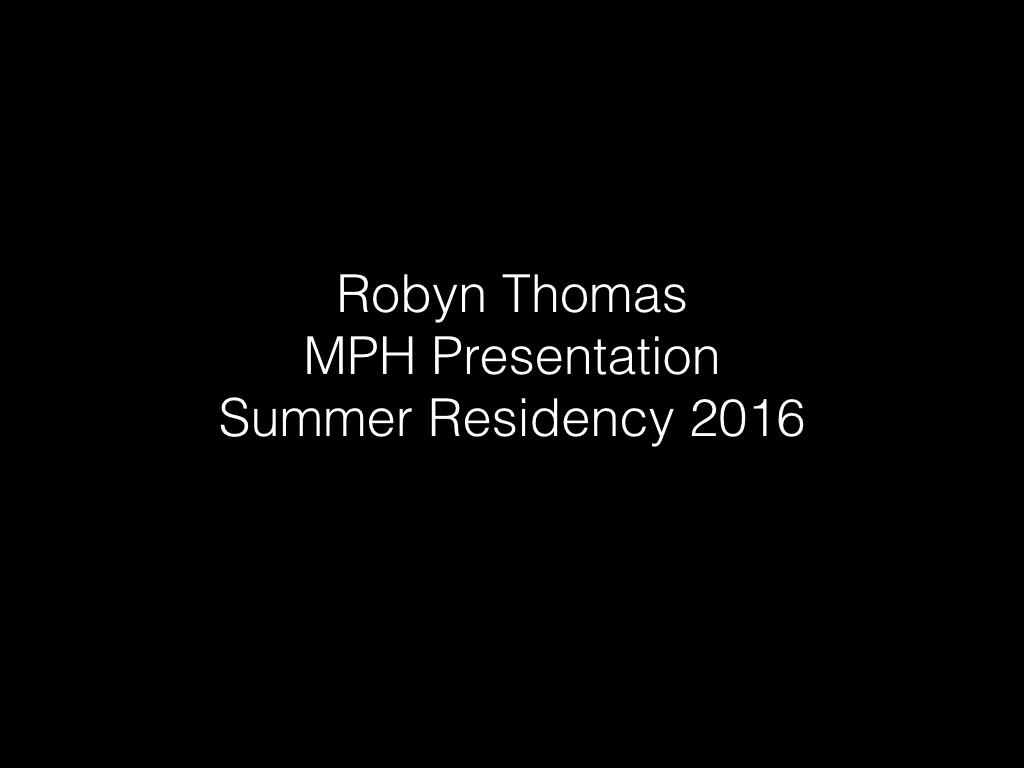 Robyn Thomas_MPH presentation Summer 2016 _Friday July 29.002.jpg
