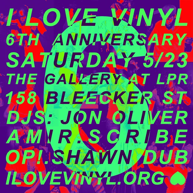 I Love Vinyl 6th Anniversary Party! Saturday, May 23rd Residents: DJ Scribe Amir Abdullah Jon Oliver OP! Shawn Dub It's our Anniversary! Doesn't time just fly? It seems like only yesterday we were all spinning around, celebrating 5 glorious years of music, dance, love and vinyl - but we're turning 6 this year! Crazy. at The Gallery at LPR 158 Bleecker Street Manhattan 21+ w ID With RSVP -> $5 b4 11pm | $10 after ( http://www.ilovevinyl.org/p/rsvp.html ) Without RSVP -> $15