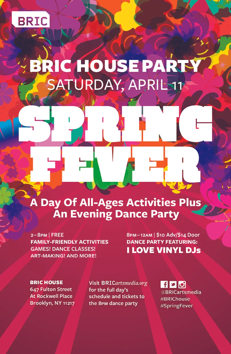 BRIC House 2-8pm FREE PROGRAMS 8pm-12am DANCE PARTY $10 Adv | $14 Door Clean out the closets and get ready for warmer weather as we celebrate spring with family-friendly live music, film screenings, dance classes and more. Followed by an evening dance party by I Love Vinyl, their approach is mind-wide, foot-friendly and snap, crackly, poppin’; meaning that genre, time period and recognizability take a back seat to quality, taste and skill. Disco, house, soul, boogie, jazz/funk, hip hop, techno, no wave, new jack swing, Latin, electro and Afrobeat are woven into a cohesive, funky and irresistibly danceable sonic manifesto. Laptop-free since 2009. DANCE PARTY! I Love Vinyl will drop some records and play some music that's mind-wide, foot-friendly, and will most definitely move some butts on the dance floor. $10 Adv/$14 Door | BALLROOM PURCHASE TICKETS NOW! BRIC 647 Fulton St, Brooklyn, New York 11217