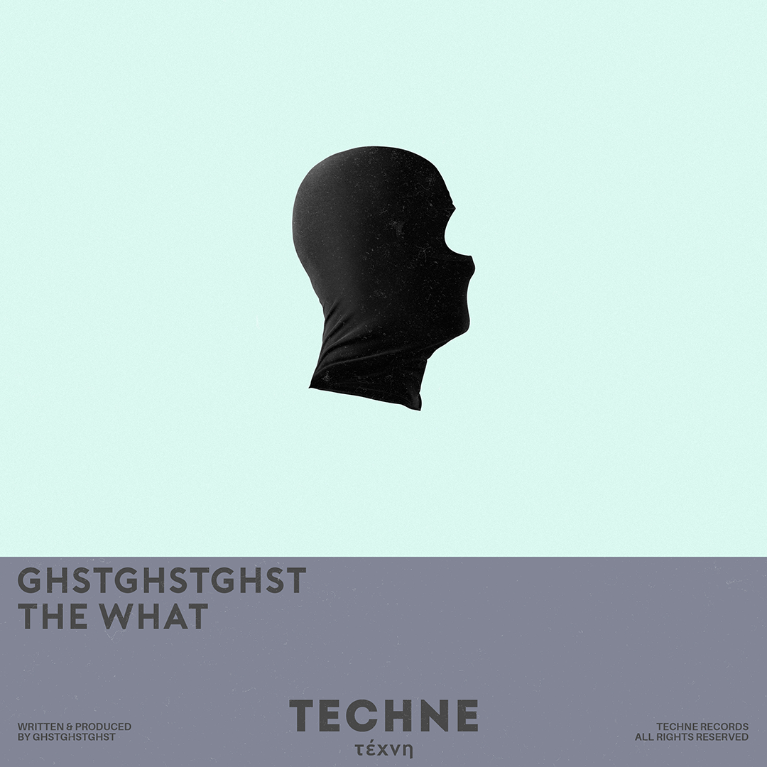 GHSTGHSTGHST - The What album art - Techne Records