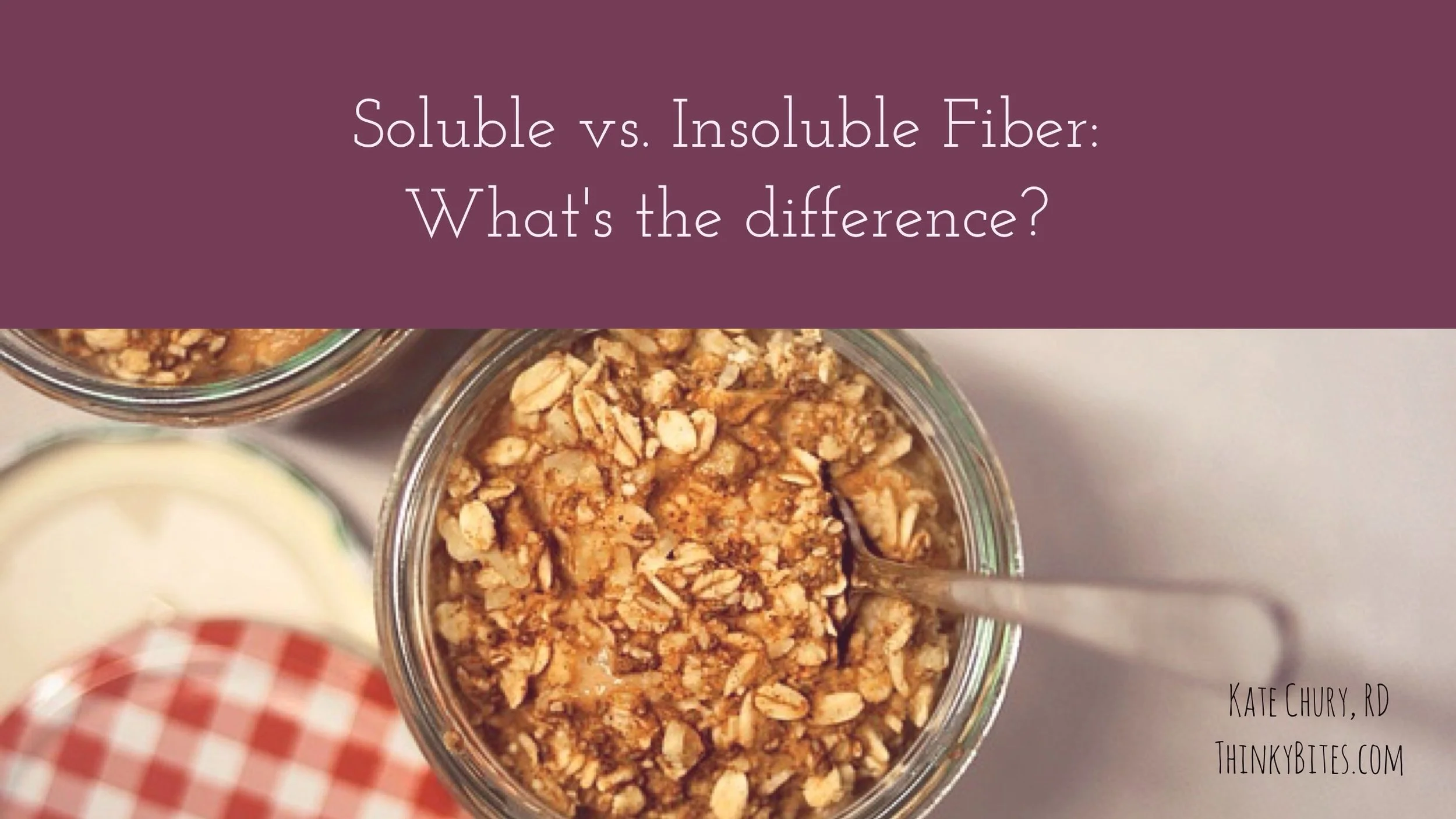 Soluble vs. Insoluble Fiber What's the Difference? — Kate Chury Nutrition