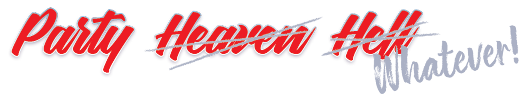 Party Heaven Hell Whatever - Sticker - EDIT.png