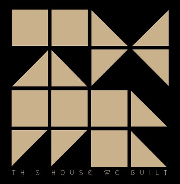 THIS HOUSE WE BUILT